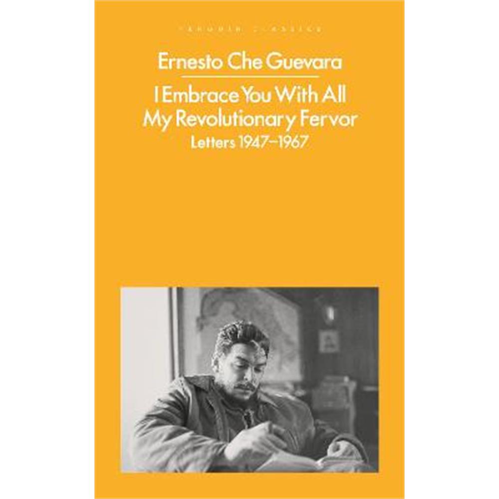 I Embrace You With All My Revolutionary Fervor: Letters 1947-1967 (Paperback) - Ernesto Che Guevara